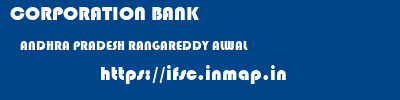 CORPORATION BANK  ANDHRA PRADESH RANGAREDDY ALWAL   ifsc code